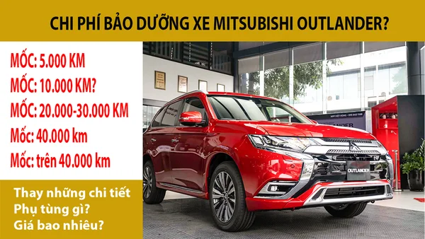 Chi tiết chi phí của dịch vụ bảo dưỡng xe Outlander