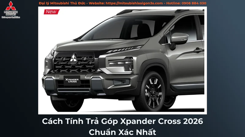 Cách Tính Trả Góp Xpander Cross 2026 Chuẩn Xác Nhất