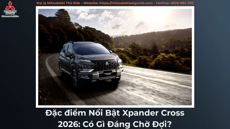 Đặc điểm Nổi Bật Xpander Cross 2026: Có Gì Đáng Chờ Đợi?