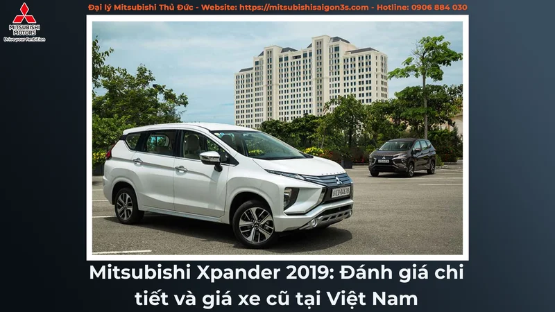 Mitsubishi Xpander 2019: Đánh giá chi tiết và giá xe cũ tại Việt Nam