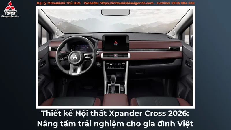 Thiết kế Nội thất Xpander Cross 2026: Nâng tầm trải nghiệm cho gia đình Việt
