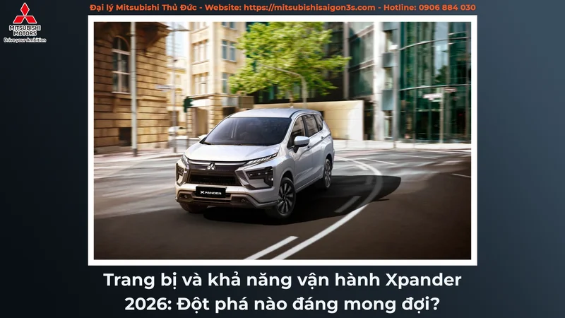 Trang bị và khả năng vận hành Xpander 2026: Đột phá nào đáng mong đợi?