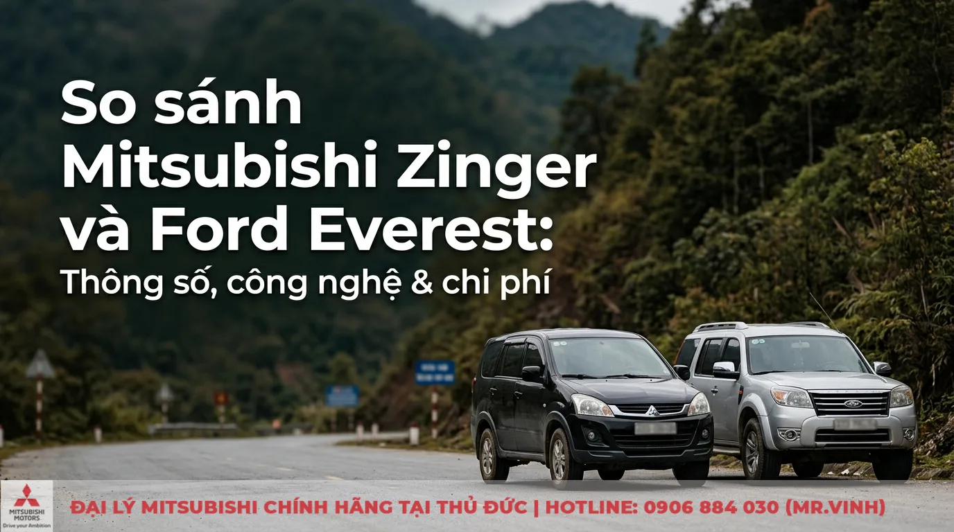So sánh Mitsubishi Zinger và Ford Everest: Thông số, công nghệ & chi phí